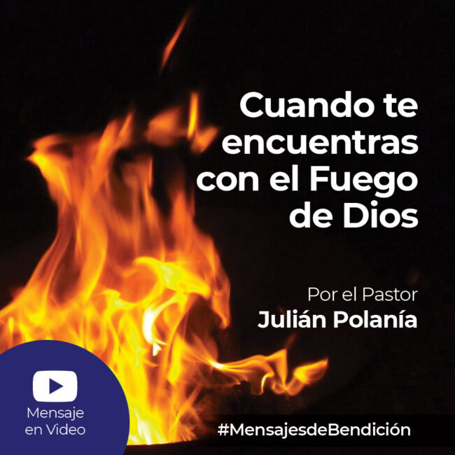 Cuando te encuentras con el Fuego de Dios
