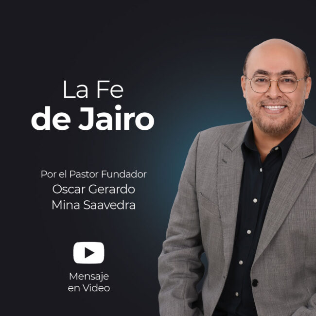 La Fe de Jairo – Pastor Oscar Gerardo Mina Saavedra