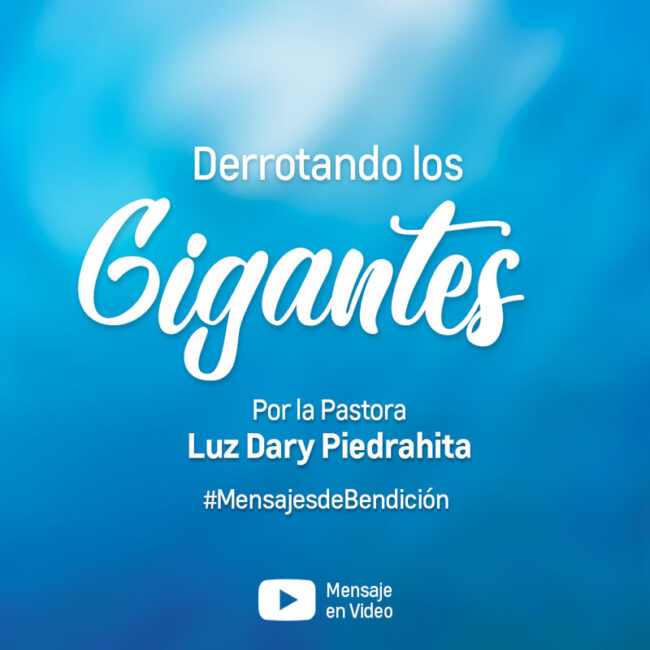Derrotando los Gigantes de Nuestra vida Por la PAstora Luz Dary Piedrahita