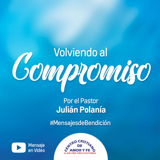 Volviendo al Compromiso Por el Pastor Julián Polanía