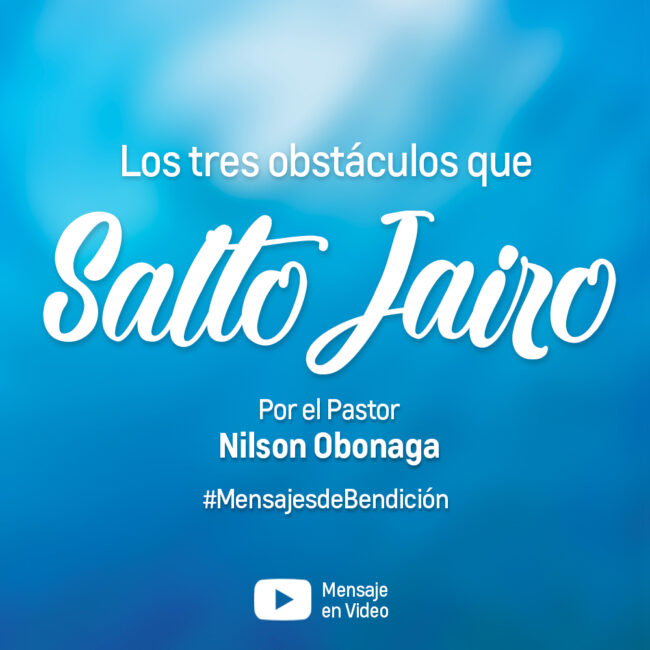Los tres obstáculos que salto Jairo – Pastor Nilson Obonaga