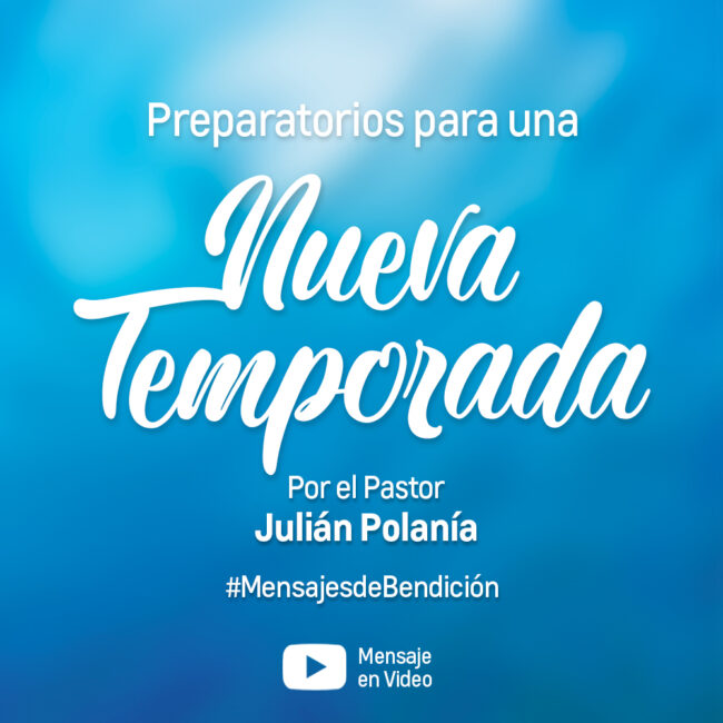 Preparativos para una Nueva Temporada – Pastor Julian Polania
