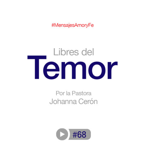 Libres del Temor por la Pastora Johanna Ceron