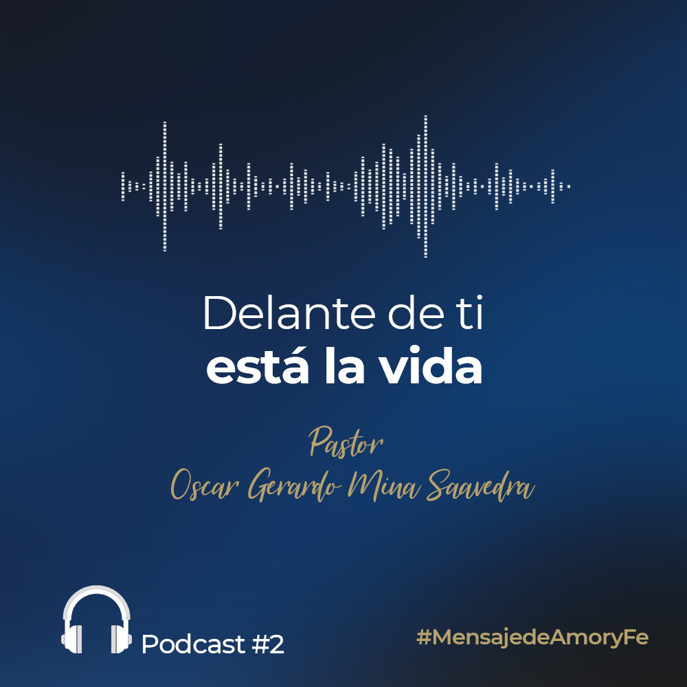 Delante de Ti está la Vida Podcast